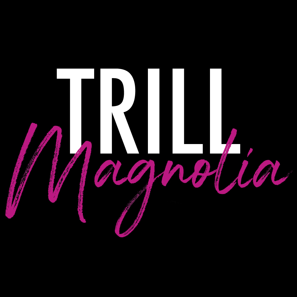 Trill Magnolia